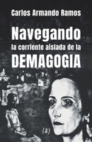 Navegando la corriente aislada de la demagogia (Spanish Edition) 841298689X Book Cover