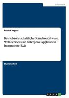 Betriebswirtschaftliche Standardsoftware. Web-Services f�r Enterprise Application Integration (EAI) 3668175071 Book Cover