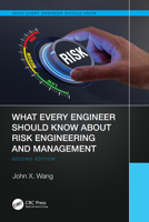 What Every Engineer Should Know About Risk Engineering and Management (What Every Engineer Should Know) 0824793013 Book Cover