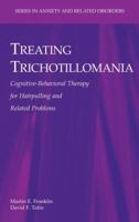 Treating Trichotillomania: Cognitive-Behavioral Therapy for Hairpulling and Related Problems 0387708820 Book Cover