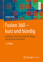 Fusion 360 – kurz und bündig: Einstieg in Cloud-CAD und CNC-Biegen mit neuem User Interface (German Edition) 3658304227 Book Cover