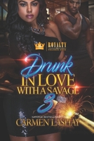 Drunk In Love With A Savage 3 1692991833 Book Cover