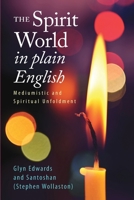 The Spirit World in Plain English: Mediumistic and Spiritual Unfoldment 0956921000 Book Cover