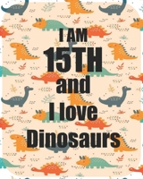 I am 15th and I love Dinosaurs: Perfect Dinosaurs coloring book Gift For Kids and Adults, Mega Fan of Jurassic World With Amazing Artwork. Keep Them Happy. B08T4MLSM7 Book Cover