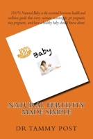100% Natural Baby: Natural Fertility Plan Made Simple 1511862750 Book Cover