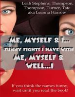 Me, Myself & I: Funny Fights I Have with Me, Myself & I 1492926388 Book Cover