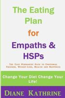 The Eating Plan for Empaths & Hsps: Change Your Diet Change Your Life! 1539515192 Book Cover