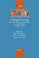 Trilingual Learning: The Study of Greek and Hebrew in a Latin World 1000-1700 (Lectio, 13) 2503601065 Book Cover