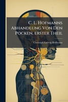 C. L. Hofmanns Abhandlung von den Pocken, Zweyter Theil 1174730811 Book Cover