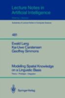 Modelling Spatial Knowledge on a Linguistic Basis: Theory - Prototype - Integration (Lecture Notes in Computer Science) 354053718X Book Cover