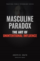 Masculine Paradox: Practical Female Psychology B0FS7JFKBQ Book Cover