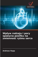Wplyw rodzaju i pory spozycia posilku na zmiennosc rytmu serca (Polish Edition) 6209991572 Book Cover