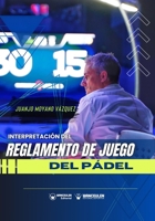 Interpretación del reglamento de juego del Pádel (Spanish Edition) 841010489X Book Cover
