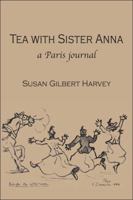 Tea with Sister Anna: A Paris Journal 0976895609 Book Cover