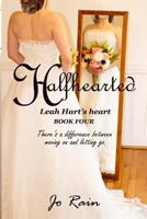 Halfhearted: Leah Hart's Heart 1547197676 Book Cover