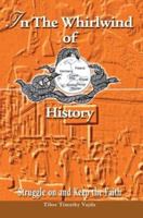 In the Whirlwind of History: Struggle on and Keep the Faith 059529314X Book Cover