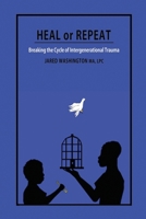 Heal or Repeat: Breaking The Cycle Of Intergenerational Trauma 1736168851 Book Cover