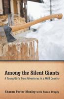 Among the Silent Giants: A Young Girl's True Adventures in a Wild Country 1985182319 Book Cover