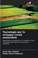 Tecnologie per lo sviluppo rurale sostenibile: Metodologie di condivisione con i produttori rurali e valutazione degli impatti socio-economici e ambientali 6206025861 Book Cover