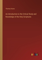 An Introduction to the Critical Study and Knowledge of the Holy Scriptures 3368158848 Book Cover