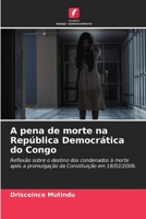 A pena de morte na República Democrática do Congo: Reflexão sobre o destino dos condenados à morte após a promulgação da Constituição em 18/02/2006. 6206096122 Book Cover