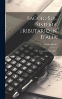Saggio Sul Sistema Tributario In Italia: Le Imposte Dirette. 1883... 1022348884 Book Cover