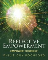 Reflective Empowerment: Empower Yourself 1504381890 Book Cover