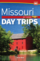 Missouri Day Trips by Theme 1591939534 Book Cover