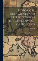 Historical Documents and Reflections on the Government of Holland; Volume I 1022064932 Book Cover