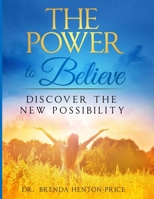 The Power To Believe: Discovering New Possibilities B0DS121ZLT Book Cover