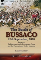 The Battle of Bussaco 27th September, 1810, Between Wellington's Anglo-Portuguese Army and the French Army Under Masséna 1782828834 Book Cover