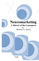 NEUROMARKETING: a mirror of the consumers 1925939294 Book Cover