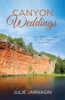 Canyon Weddings: Three Modern Couples Face Many Challenges in Oklahoma 1630584517 Book Cover