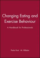 Changing Eating and Exercise Behaviour: A Handbook for Professionals 0632039272 Book Cover