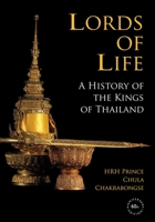 Lords of Life: A History of the Kings of Thailand 6164510309 Book Cover