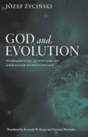 God and Evolution: Fundamental Questions of Christian Evolutionism 081321470X Book Cover