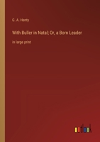 With Buller in Natal; Or, a Born Leader: in large print 3387064985 Book Cover