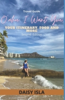 Oahu I Want You: Your Itinerary, Food, and More Second Edition B0C129QG94 Book Cover