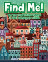 Find Me! the Very Best Hidden Picture to Find Activities for Adults 1683266234 Book Cover