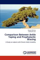 Comparison Between Ankle Taping and Prophylactic Bracing: A Study on subjects with Chronic Ankle Instability 3843380627 Book Cover