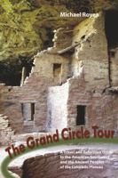 The Grand Circle Tour: A travel and reference guide to the American Southwest and the ancient peoples of the Colorado Plateau 1581572549 Book Cover