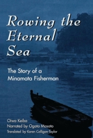 Rowing the Eternal Sea : The Story of a Minamata Fisherman (Asian Voices) 0742500217 Book Cover