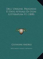 Dell' Origine, Progressi E Stato Attuale Di Ogni Letteratura V1 (1808) 1167705815 Book Cover