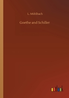 Goethe and Schiller: An Historical Romance B06WPB4C3F Book Cover