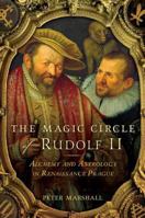 The Magic Circle of Rudolf II: Alchemy and Astrology in Renaissance Prague 1844135373 Book Cover