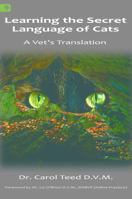 Learning the Secret Language of Cats: A Vet's Translation 1771410175 Book Cover