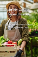 Year My Garden Turned Pretty: The First Time Summer-Winter Vegetable Fielding Guide 968499379X Book Cover