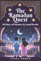 The Ramadan Quest: 30 Days of Stories and Good Deeds B0DTJZ7VZ5 Book Cover