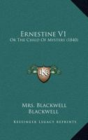 Ernestine or the Child of Mystery, Vol. 1 of 3 1166984842 Book Cover