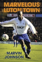 Marvelous Luton Town B0DX1LDPLS Book Cover